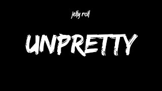 Jelly Roll  Unpretty Lyrics [upl. by Webster]