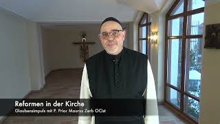 Reformen in der Kirche  Glaubensimpuls mit P Prior Maurus Zerb OCist [upl. by Nillok530]