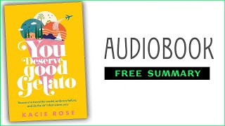 ⭐ 𝙔𝙤𝙪 𝘿𝙚𝙨𝙚𝙧𝙫𝙚 𝙂𝙤𝙤𝙙 𝙂𝙚𝙡𝙖𝙩𝙤  𝙆𝙖𝙘𝙞𝙚 𝙍𝙤𝙨𝙚  Free Audiobook [upl. by Annahsat797]