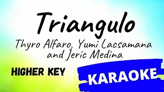 Triangulo  Thyro Alfaro Jeric Medina amp Yumi Lacsamana KARAOKE higher key [upl. by Winther187]