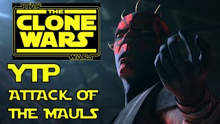 YTP Star Wars The Clone Wars  Attack of the Mauls [upl. by Garda]