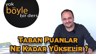 Taban Puanlar Ne Kadar Yükselir [upl. by Scevour]