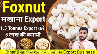 How to Export Makhana from India  Foxnut Export business  How to Export from bihar to USA [upl. by Jegger]