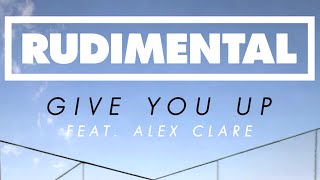 Rudimental  Give You Up ft Alex Clare Official Audio [upl. by Nob909]