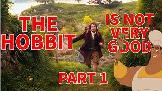 The Hobbit is Not Very Good An Unexpected Analysis  Part 1 An Unexpected Journey [upl. by Entsirhc]