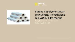 Butene Copolymer Linear Low Density Polyethylene C4LLDPE Film Market  IDA [upl. by Weitman256]