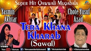 Tera Khana Kharab Sawal Full Video Song  Qawwali Muqabla  Singer  Chhote Yusuf Azad [upl. by Esinet]