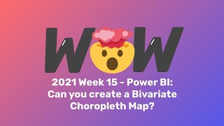 WOW2021 Week 15  Power BI  Bivariate Choropleth Map [upl. by Nalaf]