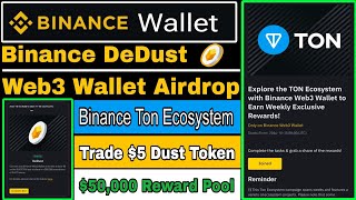 Binance DeDust Web3 Wallet Airdrop  Binance Ton Ecosystem  Trade 5 Dust Token  Binance Airdrop [upl. by Eiliah]