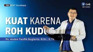 Kuat Karena Roh Kudus  Jemaat Online Gereja BEST  Ps Andre T Sugiarto [upl. by Nottarts942]