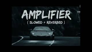 AMPLIFIER slowed and Reverb imran Khan [upl. by Eycal]