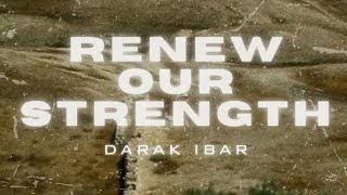 Darak iBar  Renew Our Strength [upl. by Molahs399]