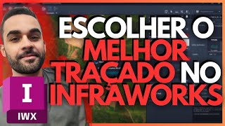 Guia Completo Como Escolher o Melhor Traçado para Seus Projetos no InfraWorks [upl. by Colombi725]