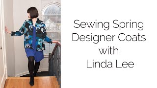 Sewing Spring Designer Coats with Linda Lee [upl. by Leone]