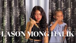 LASON MONG HALIK  Duet  Lyca Gairanod  Hannah [upl. by Einon670]