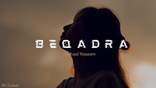 Beqadra song Lyrics Nehaal Naseem [upl. by Carmita]