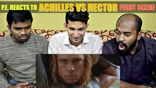 ACHILLES VS HECTOR FIGHT SCENE REACTION  PE REACTS  Brad Pitt amp Eric Bana [upl. by Volotta]