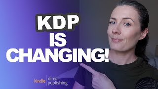 Amazon KDP Has Made Major Changes  What Are They amp How Will They Affect Your Publishing Business [upl. by Negem440]