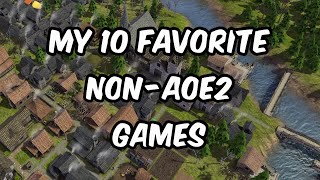 My 10 favorite nonAoE2 games under 25 [upl. by Yhprum652]