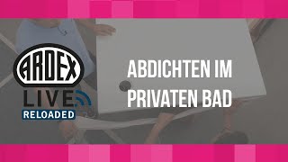 Abdichten im privaten Bad  ARDEXLive Reloaded [upl. by Ikila]