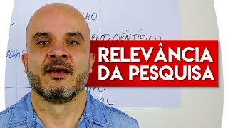 COMO ESCREVER e ONDE COLOCAR a relevância da pesquisa – TCC Mestrado e Doutorado [upl. by Nodrog626]