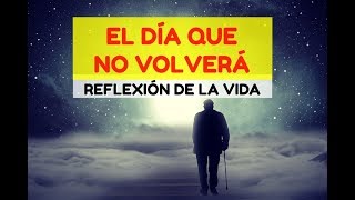 Video REFLEXIÓN de La Vida EL DIA QUE NO VOLVERÁ Por Esteban Correa [upl. by Eekorehc]