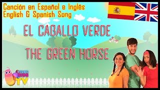 Canción en Español y en Inglés ♫♪ EL CABALLO VERDE  THE GREEN HORSE ♫♪ [upl. by Anat209]