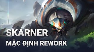 Skarner Mặc Định Rework  Liên Minh Huyền Thoại [upl. by Adaline878]