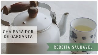 CHÁ PARA DOR DE GARGANTA  antiinflamatório e com ingredientes naturais [upl. by Luiza]