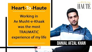 Working In Ae MushteKhaak Was The Most Traumatic Experience Of My Life Danial Afzal Khan [upl. by Mirabella162]