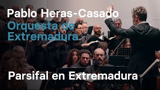 Parsifal en Extremadura · Pablo HerasCasado · Orquesta de Extremadura [upl. by Gideon535]