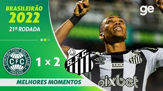 CORITIBA 1 X 2 SANTOS  MELHORES MOMENTOS  21ª RODADA BRASILEIRÃO 2022  geglobo [upl. by Lleryd]