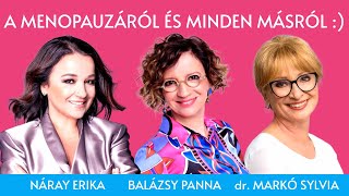 A menopauzáról és minden másról  vendégek Náray Erika és dr Markó Sylvia  Panna csajok satöbbi [upl. by Nylevol]