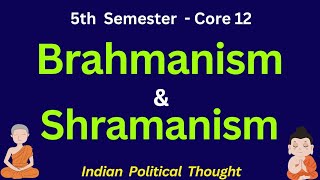 Brahmanism and Shramanism Core 12 Political science  Indian Political Thought  5th semester [upl. by Vergil]