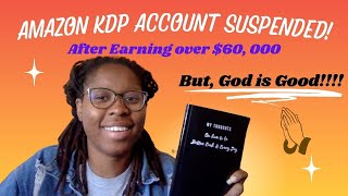 MY KDP ACCOUNT WAS SUSPENDED After Making OVER 60000 IN ONE MONTH  Tips to protect your account [upl. by Haff]