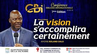 LA VISION SACCOMPLIRA CERTAINEMENT  CBI 2023  Avec LApôtre Roland DALO [upl. by Ralip]