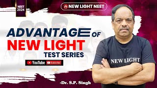 ADVANTAGE OF NEW LIGHT TEST SERIES  Dr SP SINGH SIR  NEW LIGHT NEET  TEST SERIES FOR NEET 2024 [upl. by Eeuqram]