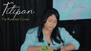 Titipan  Tia Rustika Cover Original Song by Budi Arsa [upl. by Rauscher]