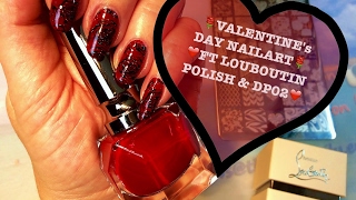 🌹VALENTINEs DAY NAIL DESIGN  FT LOUBOUTIN POLISH amp DP02🌹 [upl. by Meryl]