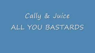 Cally amp Juice All You Bastards Sick Song [upl. by Ariada]