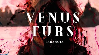 Venus Furs  Paranoia [upl. by Yaniv]