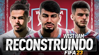 RECONSTRUINDO O WEST HAM  FIFA 23 Modo Carreira [upl. by Oiredised981]