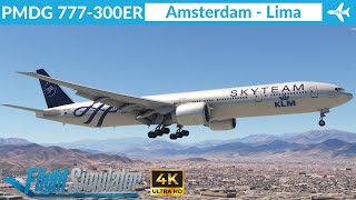 MSFS PMDG 777300ER KLM  Amsterdam to Lima  Full flight  4K Ultra HD [upl. by Crawley269]