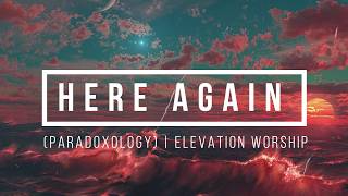 Here Again Paradoxology  Elevation Worship Lyric video [upl. by Hannaj]