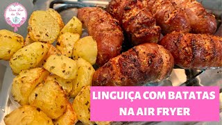 RECEITA LINGUIÇA COM BATATAS NA AIR FRYER  Doce Lar da Priscila [upl. by Koralie]