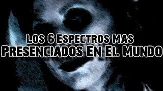 Los 6 espectros más presenciados por el mundo quizás tú hayas visto alguno [upl. by Paddie227]