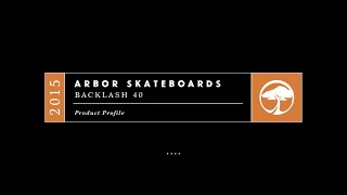 Arbor Skateboards  2015 Product Profiles  Tissen and the Backlash 40 [upl. by Dyson506]