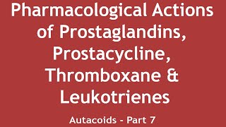 Pharmacological Actions of Prostaglandins Prostacycline Thromboxane amp Leukotrienes Autacoids  7 [upl. by Kcor]