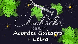 Chachachá TUTORIAL Acordes guitarra Jósean Log [upl. by Souza]