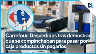 Carrefour Despedidos tras demostrar que se compinchaban para pasar por caja productos sin pagarlos [upl. by Leoline]